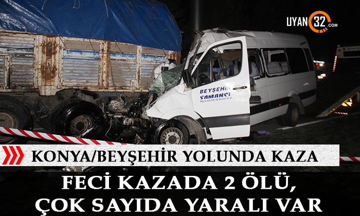 Konya Beyşehir Yolunda Feci Kaza, Ölü ve Yaralılar Var