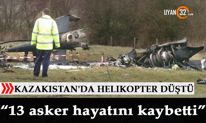 Kazakistan’da Helikopter Düştü: 13 Asker Hayatını Kaybetti