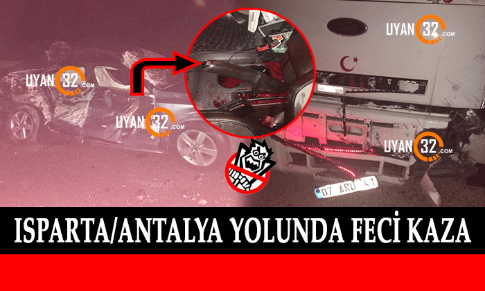 Geceyi Kana Bulayan Kaza Isparta Antalya Yolundan, 1 Ağır Yaralı Var