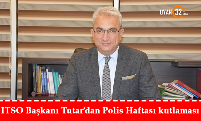 ITSO Başkanı Tutar’dan Polis Haftası kutlaması