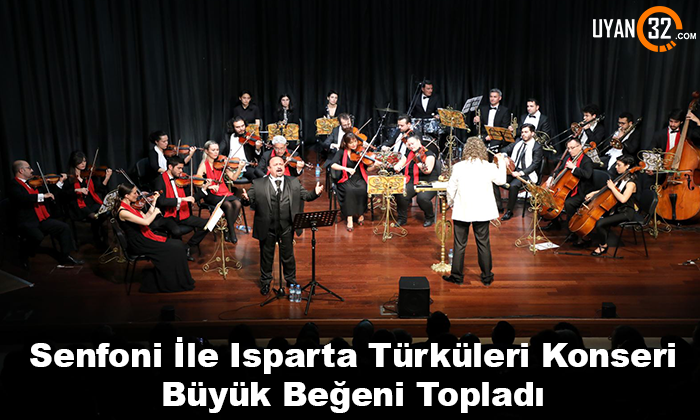Senfoni İle Isparta Türküleri Konseri Büyük Beğeni Topladı