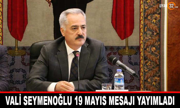 Vali Seymenoğlu 19 Mayıs Mesajı Yayımladı