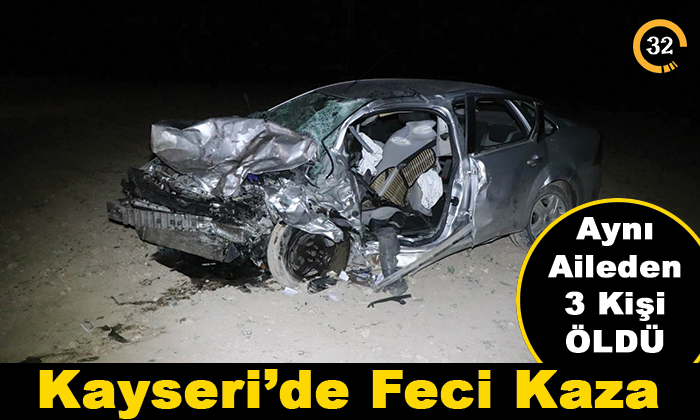 Kayseri’de Feci Kaza; Aynı Aileden 3 Kişi Hayatını Kaybetti