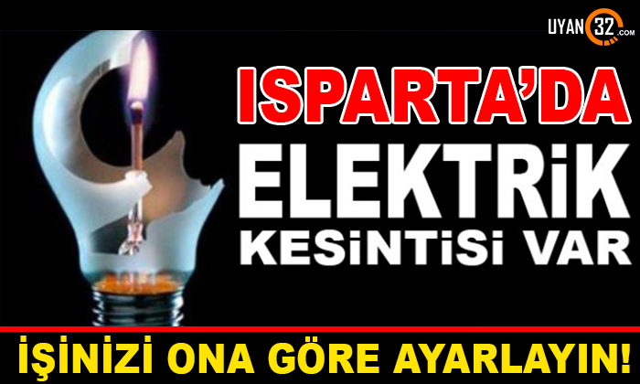 Isparta’da Elektrik Kesintisine Dikkat! İşinizi Ona Göre Ayarlayın