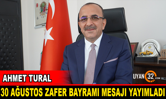 Ahmet Tural 30 Ağustos Zafer Bayramı Mesajı Yayımladı