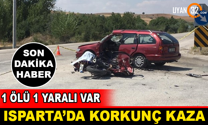Isparta’da Motosiklet İle Otomobil Çarpıştı 1 Ölü 1 Yaralı