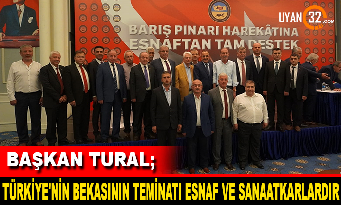 Başkan Tural: Türkiye’nin Bekasının Teminatı Esnaf ve Sanatkarladır