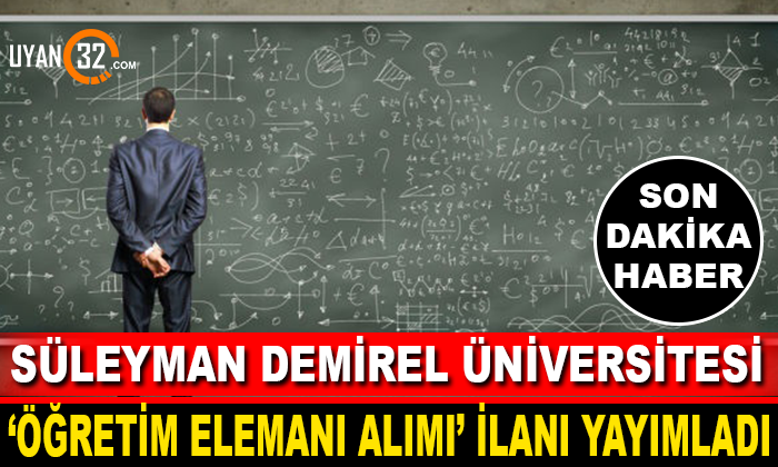 Süleyman Demirel Üniversitesi Öğretim Üyesi Alım İlanı Yayımladı