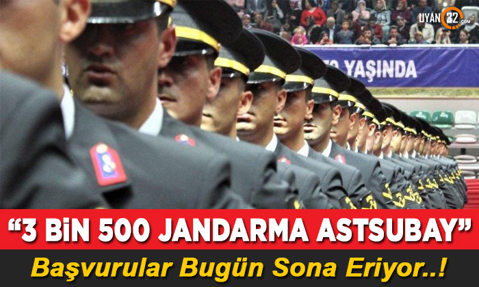 3 Bin 500 Jandarma Astsubay Alımı için Bugün Son Gün..!