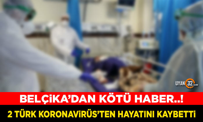 Belçika’da 2 Türk Korona Virüs’ten Hayatını Kaybetti..!