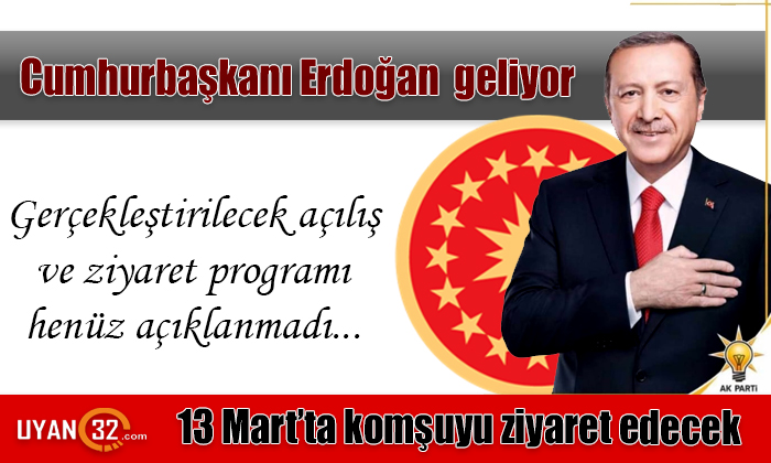 Cumhurbaşkanı Erdoğan geliyor…