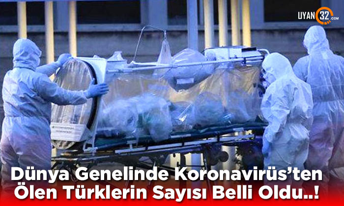 Dünya Genelinde Koronavirüs’ten Ölen Türklerin Sayısı Belli Oldu..!