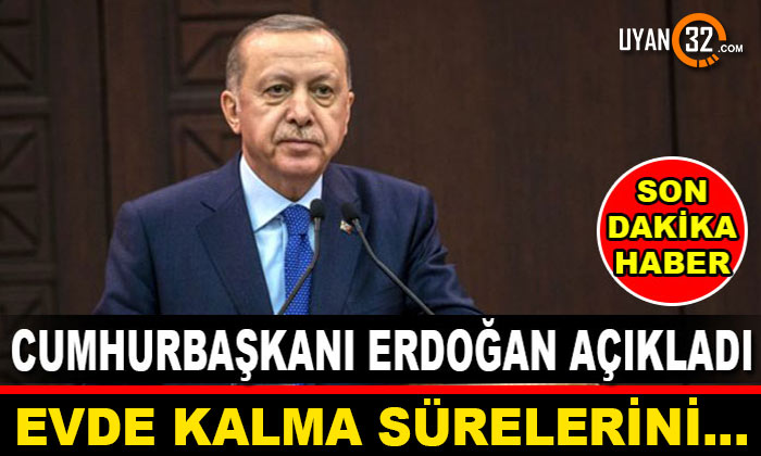 Erdoğan, “Evde Kalma Süresini 3 Hafta İle Sınırlı Tutabiliriz.”