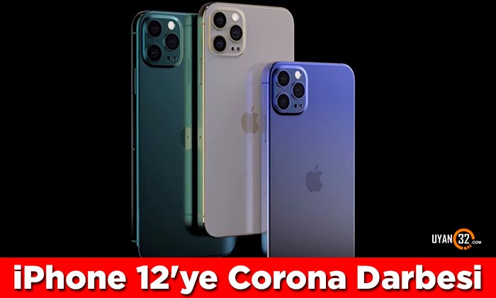 Corona Virüs iPhone 12’yi Etkiledi