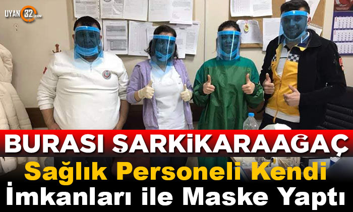 Şarkikaraağaç’ta Sağlık Personelleri Kendi İmkanları ile Maske Yaptı