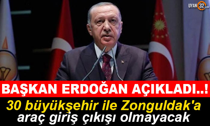 Başkan Erdoğan: 30 Büyükşehir ile Zonguldak’a Araç Giriş Çıkışı Yasaklandı