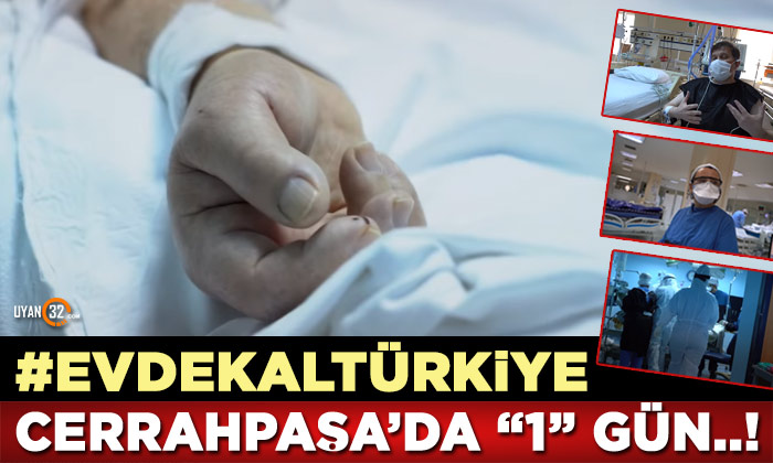 Türkiye’de Covid-19; İşte Cerrahpaşa’da Bir Günlük Korona Savaşı..!