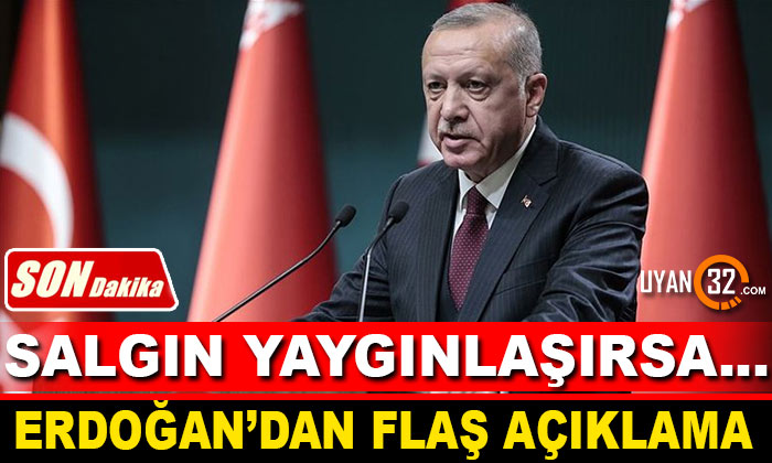 Erdoğan’dan Flaş Açıklama! Salgın Yaygınlaşırsa…