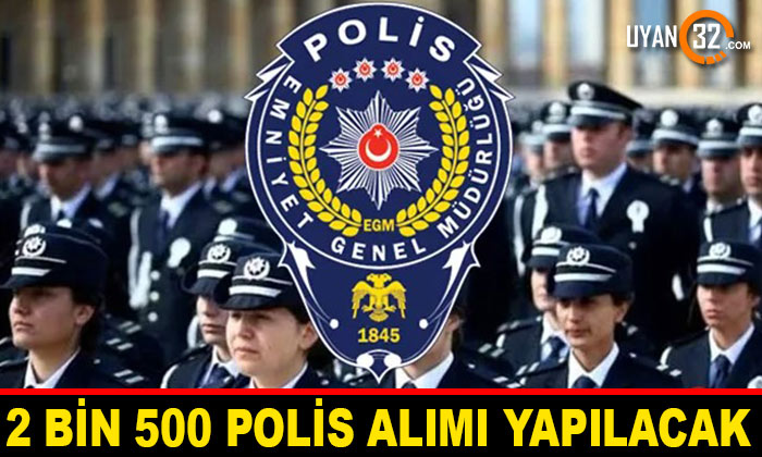 2500 Polis Alımı Yapılacak