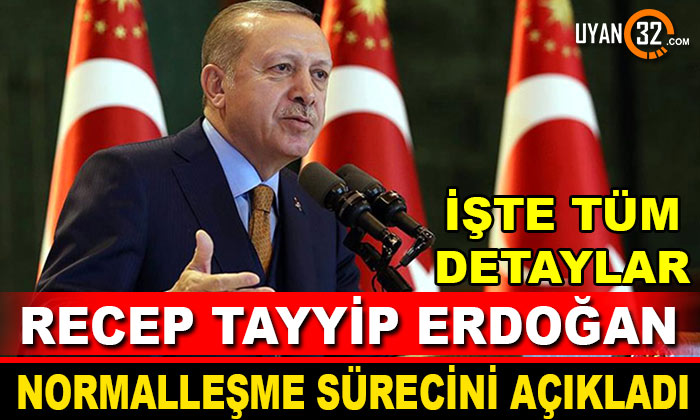 Erdoğan Normalleşme Sürecini Açıkladı! İşte Tüm Detaylar…