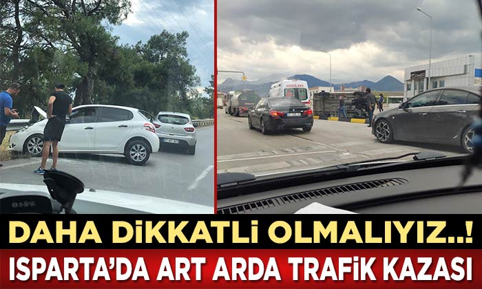 Isparta’da Trafik Kazaları Art Arda Geldi..!