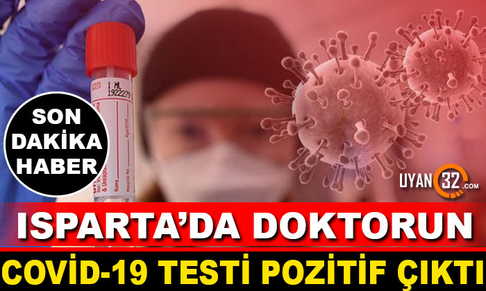 Isparta’da Doktorun Koronavirüs Testi Pozitif Çıktı