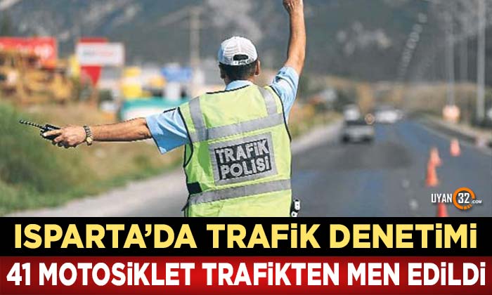 Isparta’da Şok Trafik Denetimi; 41 Motosiklet Trafikten Men Edildi..!