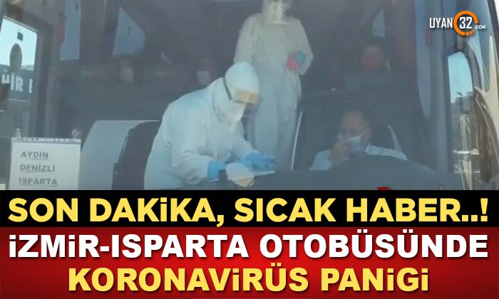 Son Dakika; İzmir Isparta Otobüsünde Koronavirüs Paniği..!