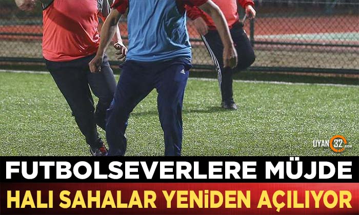 Futbolseverlere Müjde; Halı Sahalar Yeniden Açılıyor..!