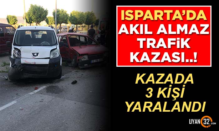 Isparta’da Akıl Almaz Trafik Kazası; 3 Yaralı Var..!