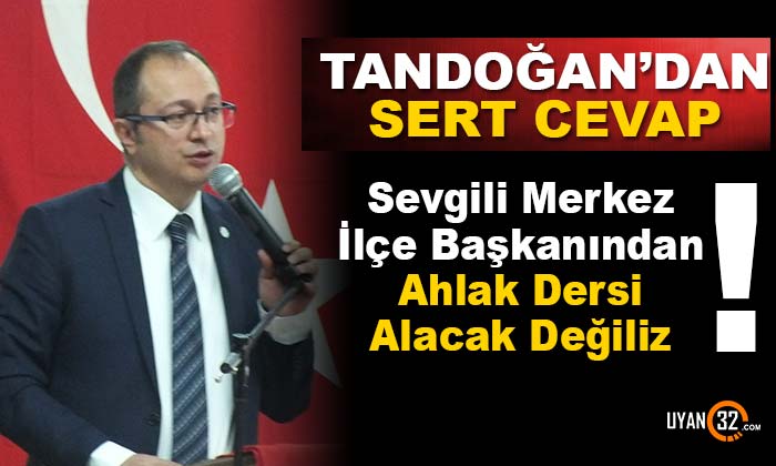 Özgür Tandoğan’dan Merkez İlçe Başkanı Çağrı Yıldız’a Cevap