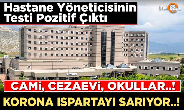 Cami, Cezaevi, Okullar; Korona Ispartayı Sarıyor, Hastane Yöneticisinin Testi Pozitif..!