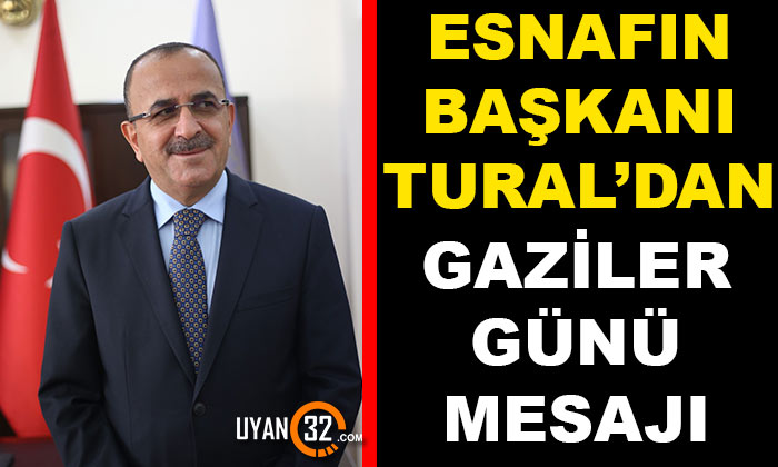 Ahmet Tural Gaziler Günü Mesajı Yayımladı