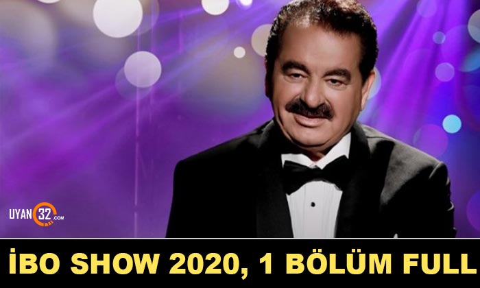 İbo Show 2020 1. Bölüm Full izle, İşte İbo Show’un İlk Bölümü