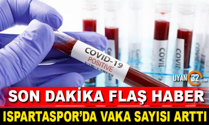 Son Dakika..! Isparta 32 Spor’da Koronavirüs Vakaları Arttı