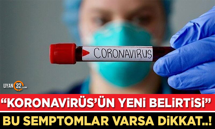 Koronavirüs’de Hiç Bilinmeyen Bir Belirti Ortaya Çıktı; Bu Semptomlar Varsa Dikkat..!