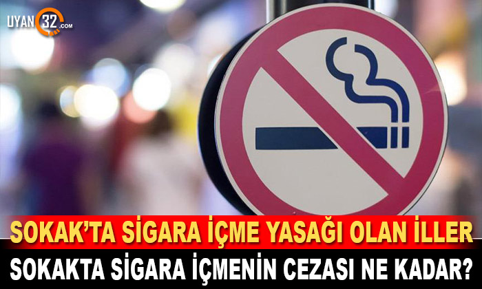 Sokakta Sigara İçme Yasağı Olan İller Hangileri, Sokakta Sigara İçmenin Cezası Ne Kadar ?