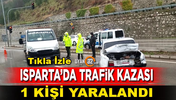Eğirdir Baba Sultan Kavşağında Trafik Kazası: 1 Yaralı