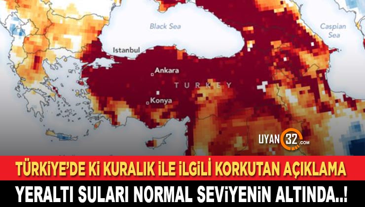 Türkiye’de ki Kuralık ile İlgili Korkutan Açıklama; Yeraltı Suları Normal Seviyelerin Altında..!