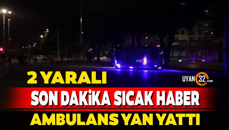 Isparta İstanbul Caddesi’nde Ambulans Devrildi