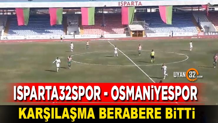 Isparta32Spor Osmaniyespor İle Berabere Kaldı