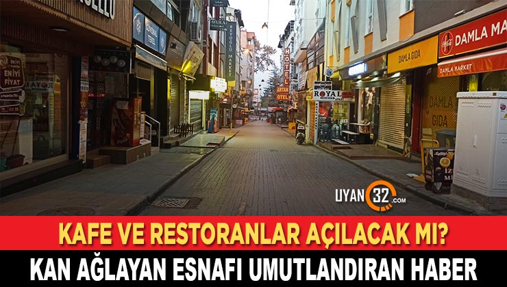 Kafe ve Restoranlar Açılacak mı? Erdoğan’dan Kan Ağlayan Esnafı Umutlandıracak Sözler..!