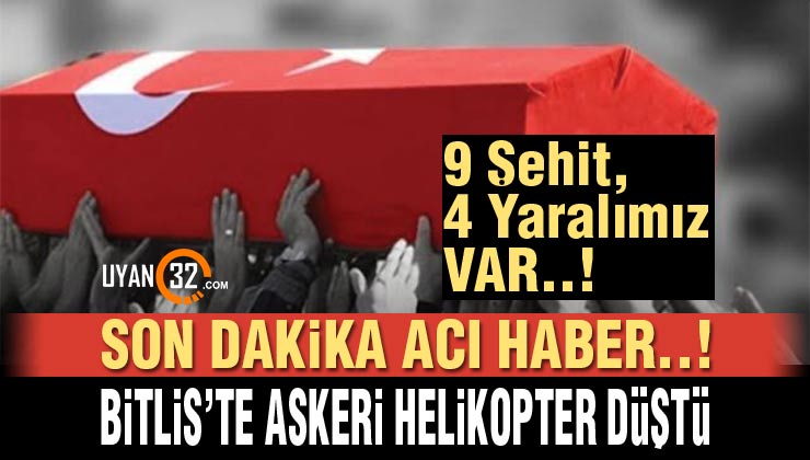 Son Dakika: Bitlis’te Askeri Helikopter Düştü: 9 askerimiz şehit, 4 askerimiz de yaralı