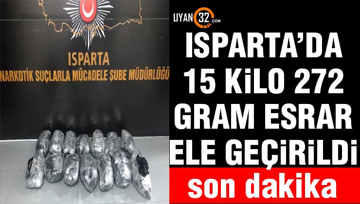 Isparta’da 15 Kilo 272 Gram Esrar Ele Geçirildi
