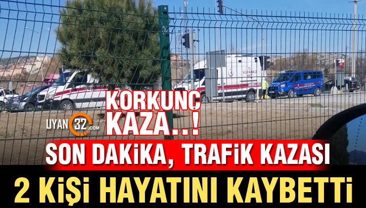 Isparta’da Korkunç Gün; Trafik Kazasında 2 Kişi Hayatını Kaybetti..!