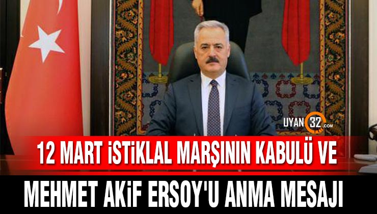 Isparta Valisi Ömer Seymenoğlu’nun 12 Mart İstiklal Marşının Kabulü ve Mehmet Akif Ersoy’u Anma Mesajı