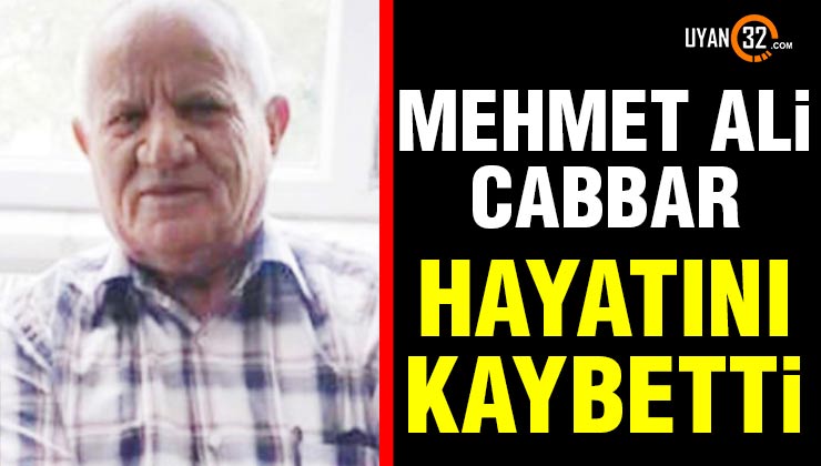 Mehmet Ali Cabbar Hayatını Kaybetti