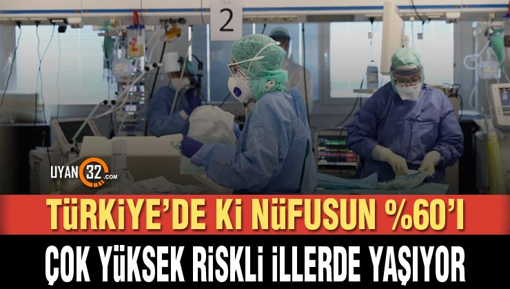 Grafiğe Göre Türkiye’deki Nüfusun %60’ı Çok Yüksek Riskli İllerde Yaşıyor..!