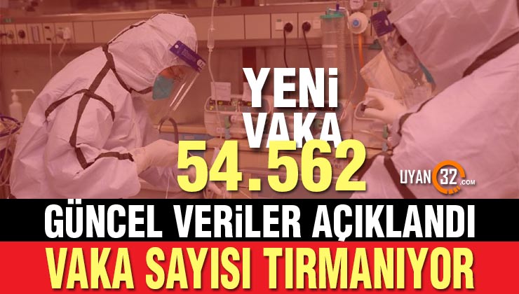 Son Dakika; Türkiye’de son 24 saatte 54.562 yeni vaka!