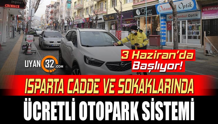 Isparta Cadde ve Sokaklarında Ücretli Otopark Sistemi Yeniden Başlıyor!